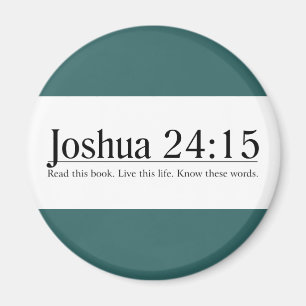 Lesen Sie die Bibel Joshua 24:15 Magnet