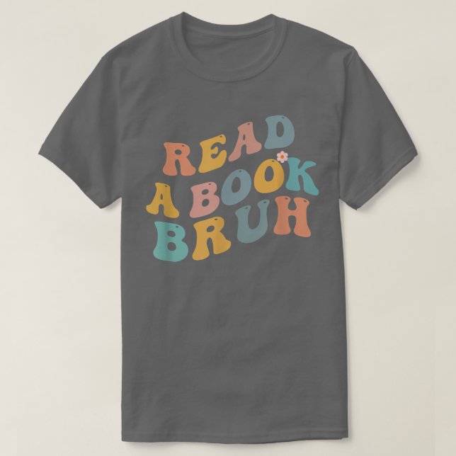 Lesen Sie ein Buch Bruh Reader 1970er Retro Funny  T-Shirt (Design vorne)