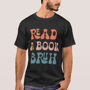 Lesen Sie ein Buch Bruh Reader 1970er Retro Funny  T-Shirt