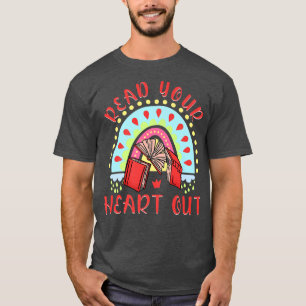 Lesen Sie Ihr Heart out Buch Lover Funny Quote992 T-Shirt