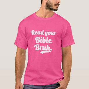 Lesen Sie Ihre Bibel Bruh Church Scripting Verse F T-Shirt