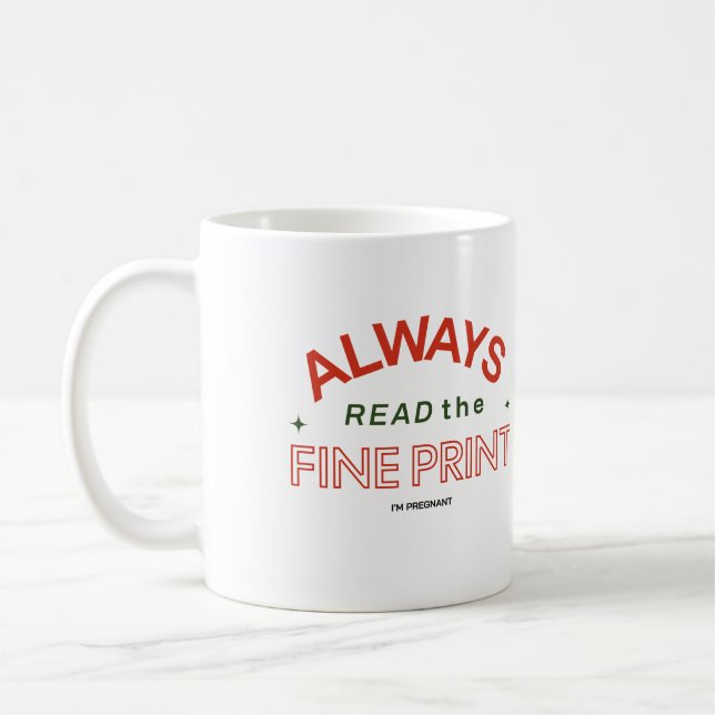 Lesen Sie immer die Fine Print Pregnancy-Meldung Kaffeetasse (Links)