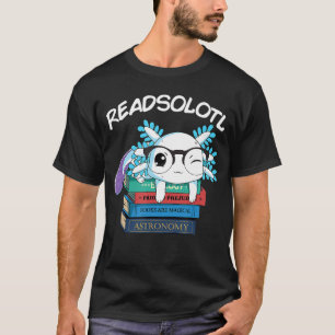 Lesen Sie Solotl Lesebuch Axolotl Lustiges Lesen F T-Shirt