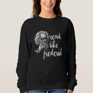 Lesen Sie wie Frederick Douglass Cool Black Histor Sweatshirt