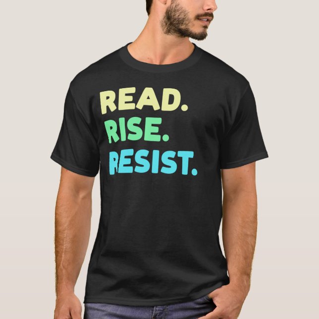 Lesen. Steigen. Widerstehen. Lesen von Buch Lover T-Shirt (Vorderseite)