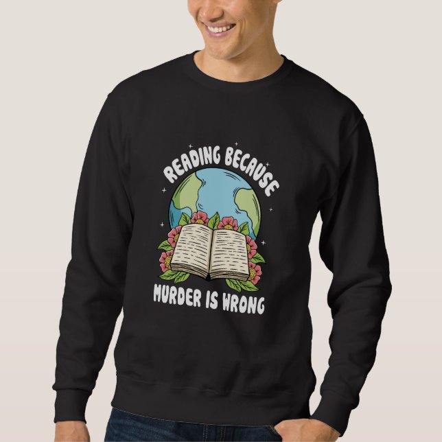 Lesen, weil Mord falsch ist Sweatshirt (Vorderseite)