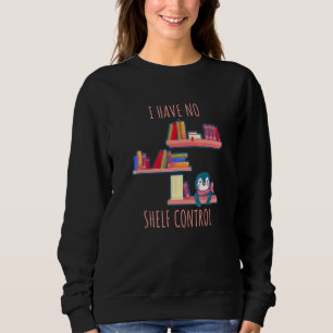 Lesespruch - Ich habe keine Regalkontrolle 1 Sweatshirt