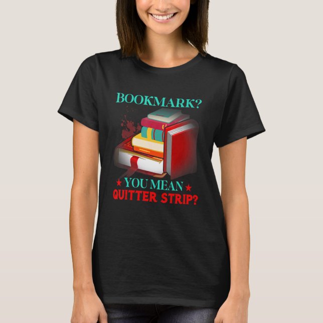 Lesezeichen Sie Gemeine Quitter Strip Reading T-Shirt (Vorderseite)