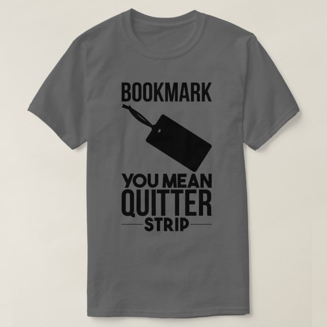 Lesezeichen sind für Quitter T-Shirt (Design vorne)