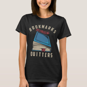 Lesezeichen sind für Quitters Buchliebhaber T-Shirt