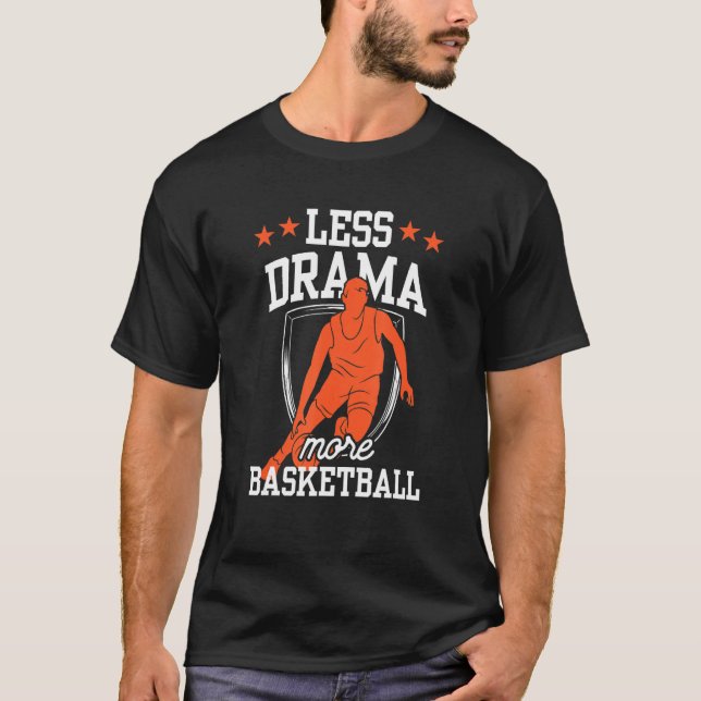 Less Drama More Basketball Coach Team Player Match T-Shirt (Vorderseite)