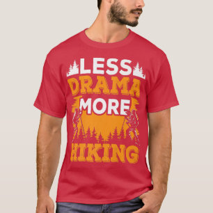 Less Drama More Hiking Sayings Motivation Hobby Sp T-Shirt