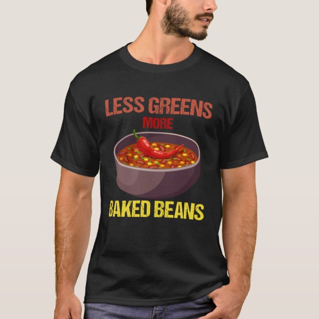 Less Greens More Baked Beans T-Shirt (Vorderseite)