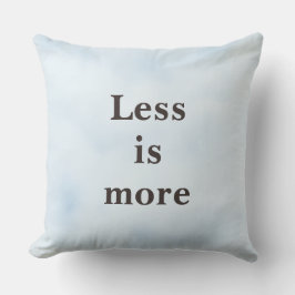 Less is More Minimalist Quote Kissen