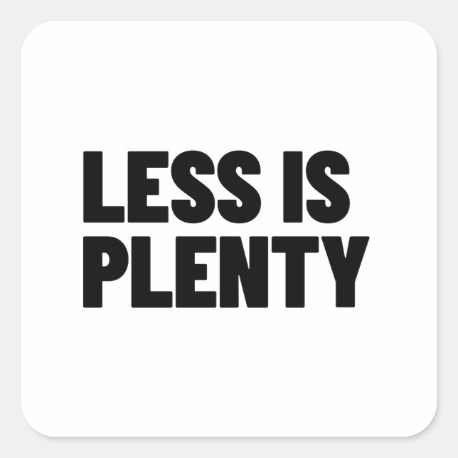 Less Is Plenty Minimalist Streetwear Typography Quadratischer Aufkleber (Vorderseite)
