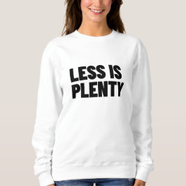 Less Is Plenty Minimalist Streetwear Typography Sweatshirt
