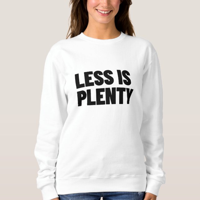 Less Is Plenty Minimalist Streetwear Typography Sweatshirt (Vorderseite)