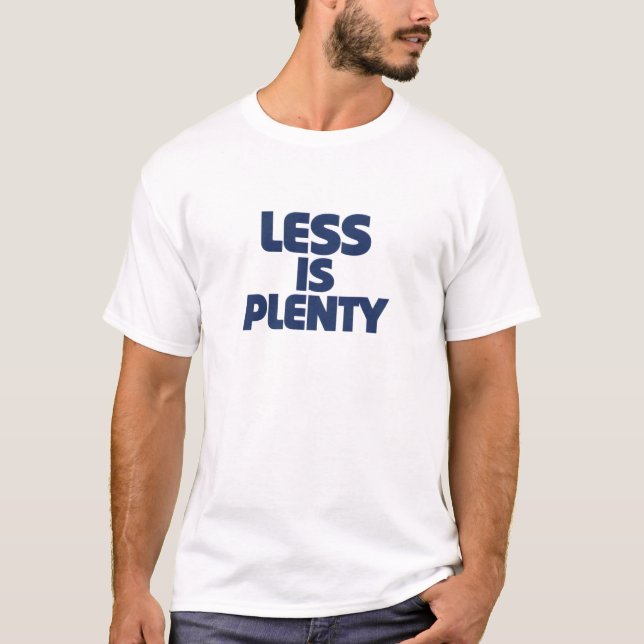 Less Is Plenty T-Shirt (Vorderseite)