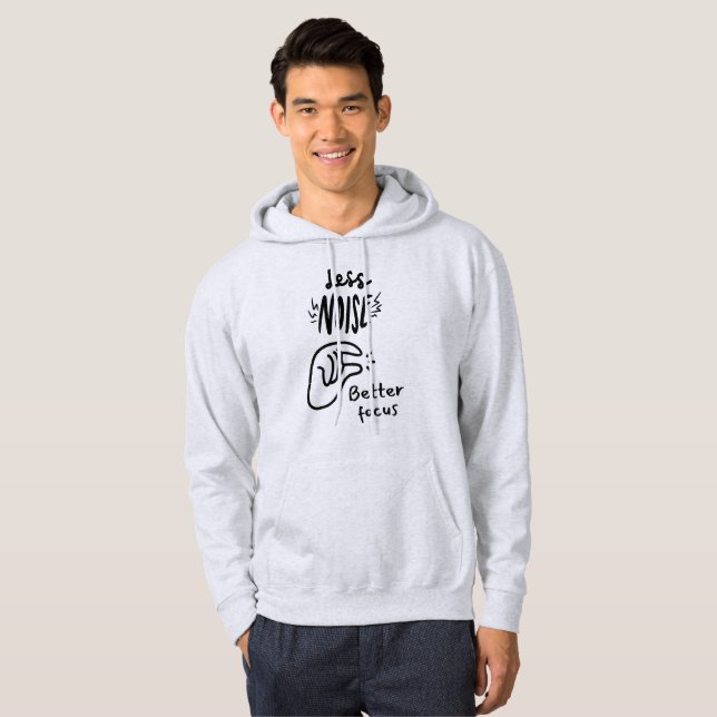 Less Noise, Better Focus Hoodie (Vorne ganz)