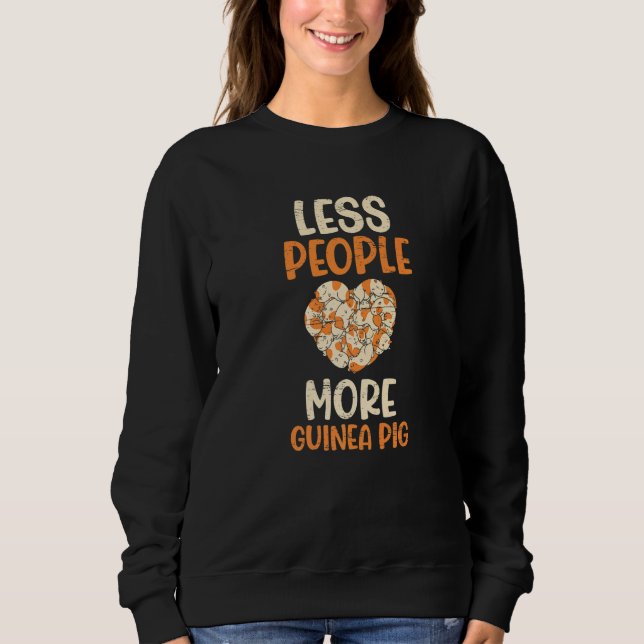 Less People More Guinea Pigs for a Rodent Pet Sweatshirt (Vorderseite)