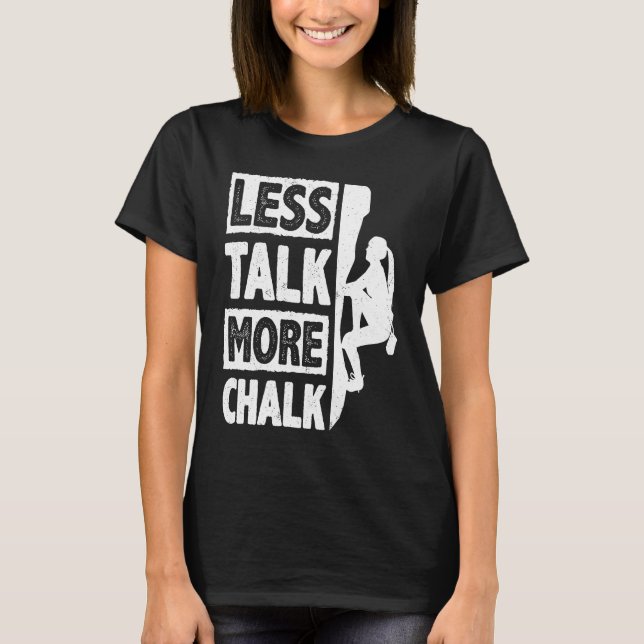 Less Talk More Chalk Bouldering Wall Climber Bould T-Shirt (Vorderseite)