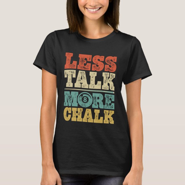 Less Talk More Chalk Funny Pool Billiards Player 8 T-Shirt (Vorderseite)