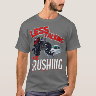 Less Talking More Crushing Monster Truck 1 T-Shirt