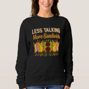 Less Talking More Sandwich Bologna Meat Food Lover Sweatshirt