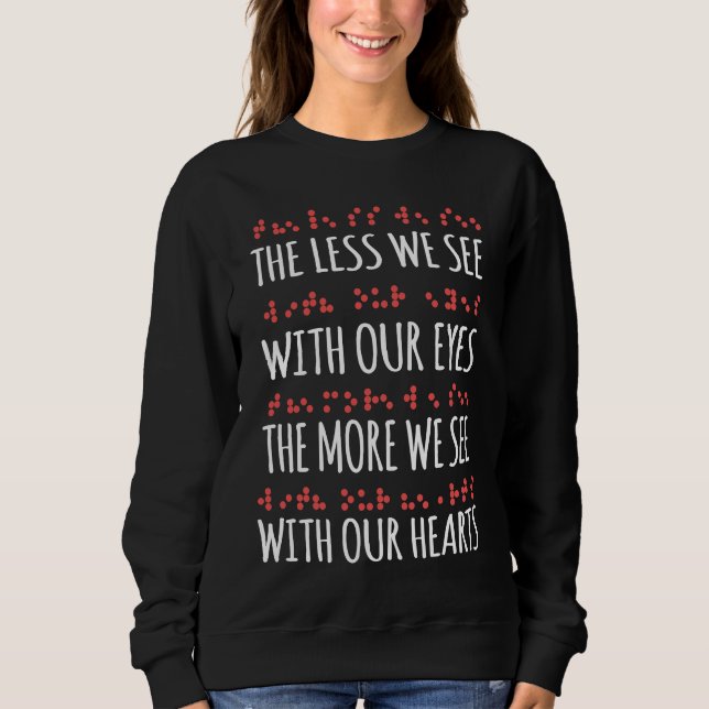 Less We See Eyes More Heart Braille Alphabet Love  Sweatshirt (Vorderseite)
