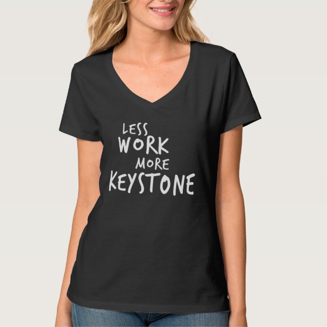 Less Work More Keystone T-Shirt (Vorderseite)