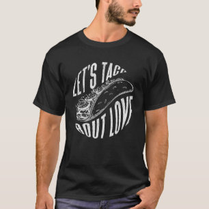 Lest's tako über Liebe Valentinstag T mexikanisch T-Shirt