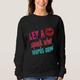 Let a kiss speak what words cannotT-Shirt Sweatshirt