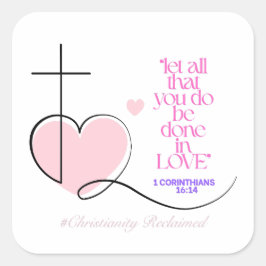 Let all that you do be done in love- 1 Corinthians Quadratischer Aufkleber