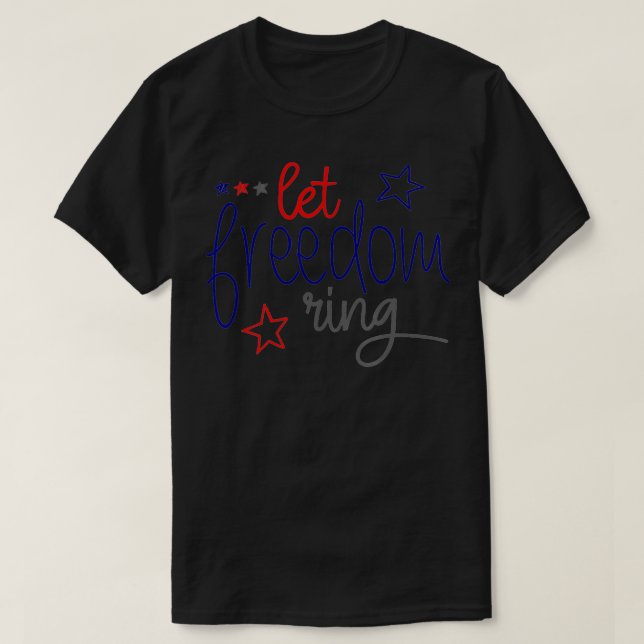 LET FREEDOM RING  Cool USA Independence Day  T-Shirt (Design vorne)