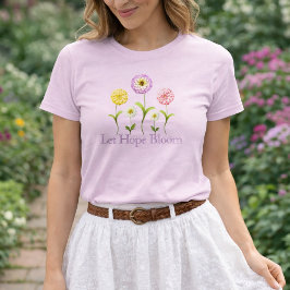 Let Hope Bloom Floral Zinnia Spring Pink Christian T-Shirt