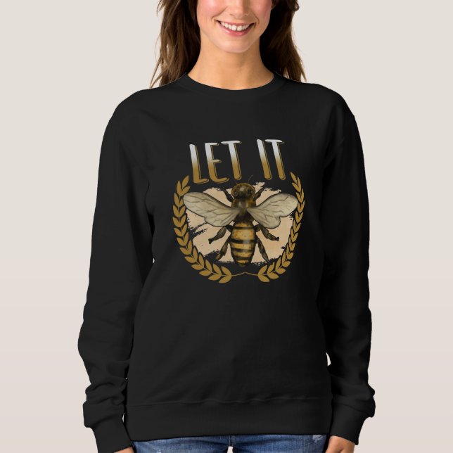 Let It Bee insect  Bee motif for beekeeper Sweatshirt (Vorderseite)