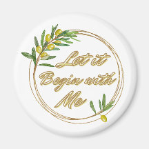 Let it Begin With Me Olive Branch Magnet