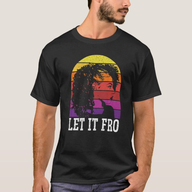 Let It Fro Afrocentric Black Pride Afro Hair  1 T-Shirt (Vorderseite)