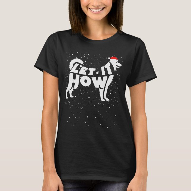Let It Howl Snow Funny Pun Winter Siberian Husky C T-Shirt (Vorderseite)