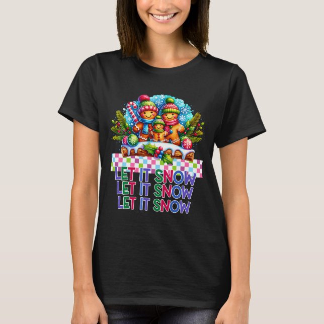 Let It Snow Gingerbread Family Christmas  T-Shirt (Vorderseite)