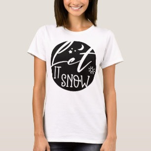 Let it snow T-Shirt
