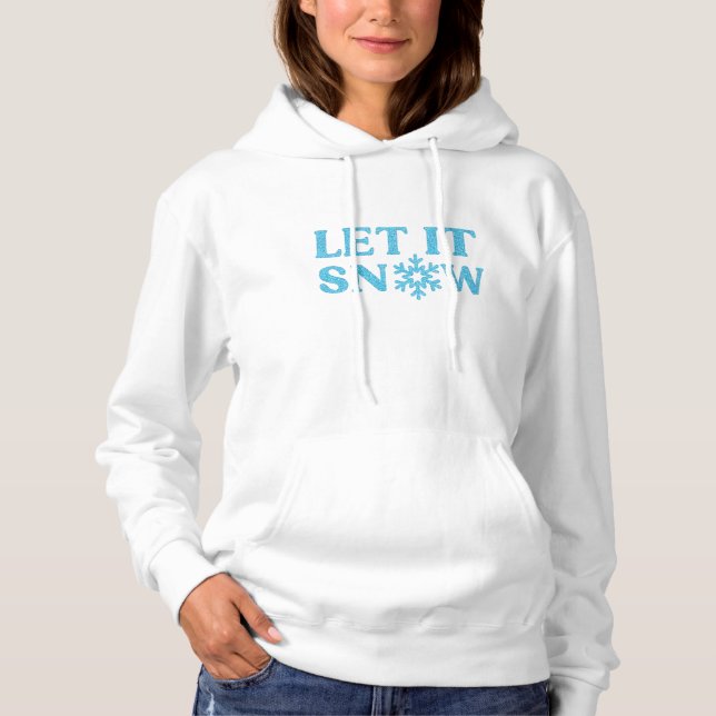 LET IT SNOW winter wonderland snowflake snow day  Hoodie (Vorderseite)