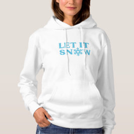LET IT SNOW winter wonderland snowflake snow day Hoodie