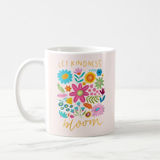 Let Kindness Bloom.  Kaffeetasse (Links)