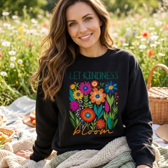 Let kindness bloom.  sweatshirt (Von Creator hochgeladen)