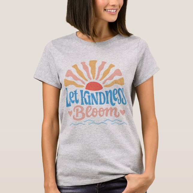 Let kindness bloom. T-Shirt (Vorderseite)