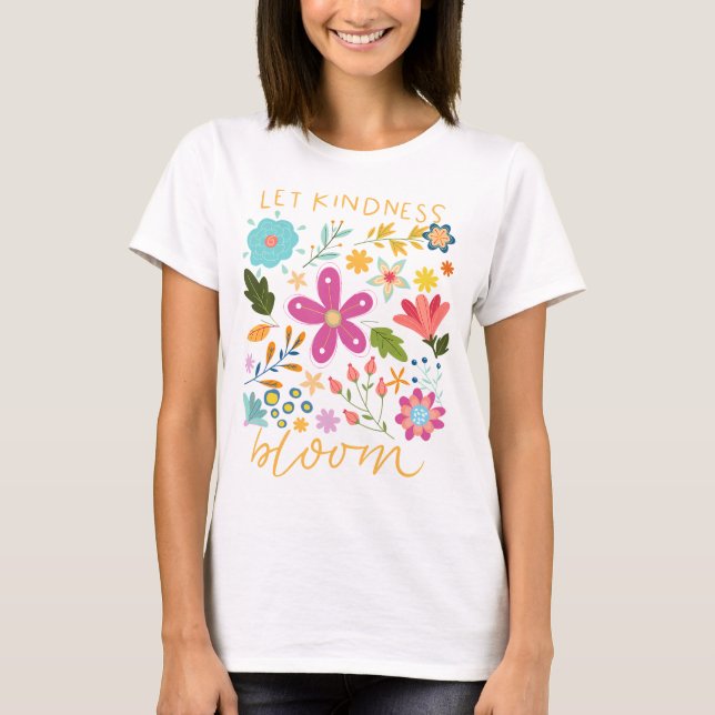 Let kindness bloom.  T-Shirt (Vorderseite)