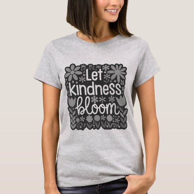 Let kindness bloom T-Shirt (Vorderseite)