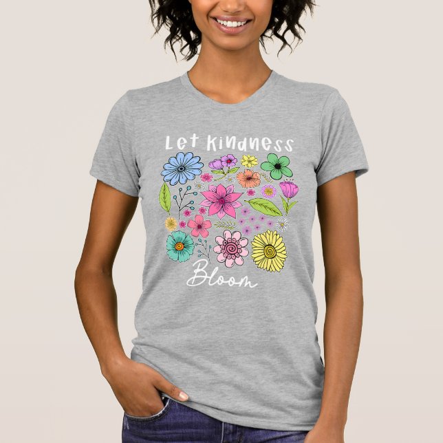 Let kindness bloom. T-Shirt (Vorderseite)