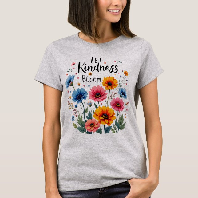 Let kindness bloom.  T-Shirt (Vorderseite)